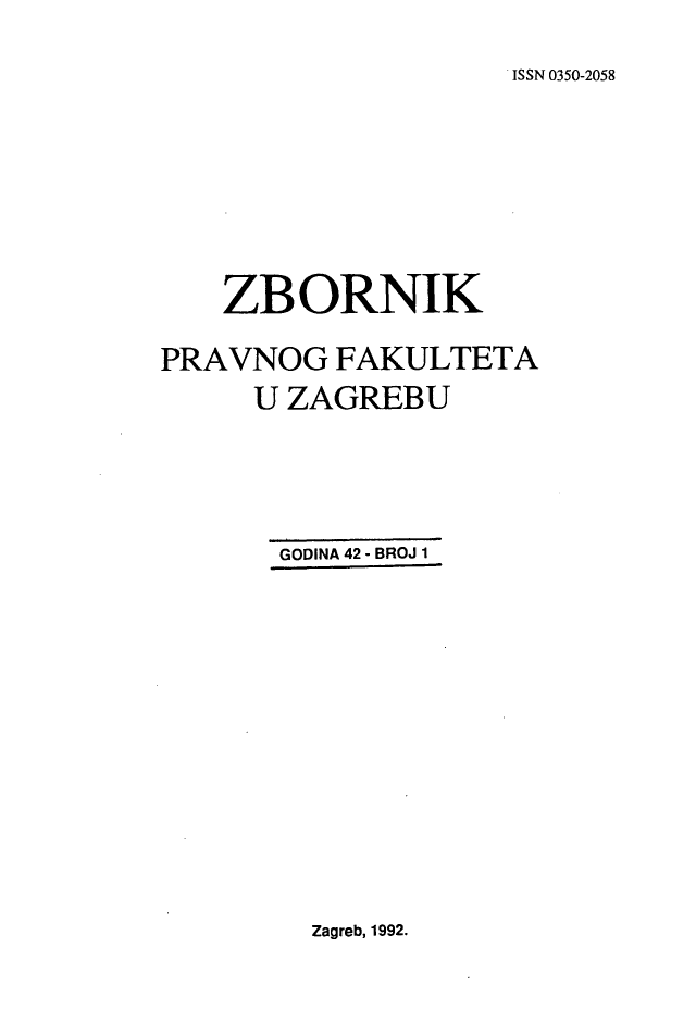 handle is hein.journals/zboprvfaz42 and id is 1 raw text is: 
IISSN 0350-2058


    ZBORNIK

PRAVNOG FAKULTETA
     U ZAGREBU





       GODINA 42 - BROJ 1


Zagreb, 1992.


