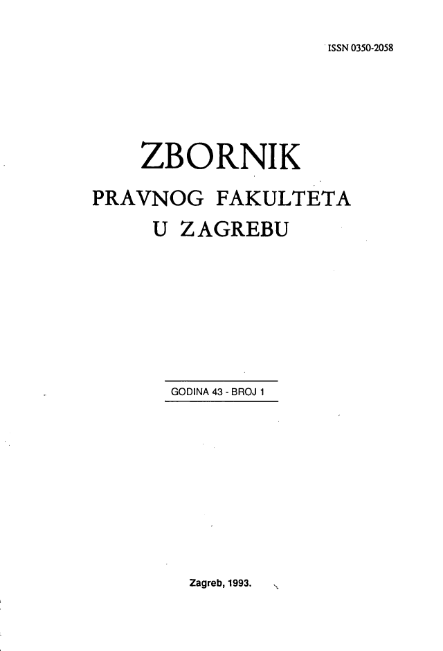 handle is hein.journals/zboprvfaz43 and id is 1 raw text is: 

ISSN 0350-2058


    ZBORNIK

PRAVNOG FAKULTETA

     U  ZAGREBU


GODINA 43 - BROJ 1


Zagreb, 1993.


