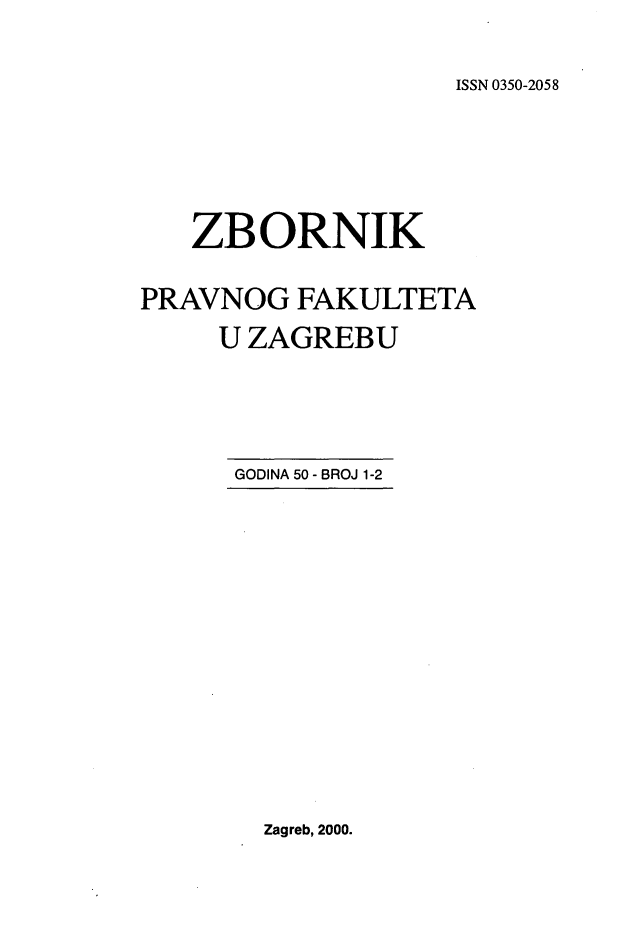 handle is hein.journals/zboprvfaz50 and id is 1 raw text is: 

ISSN 0350-2058


   ZBORNIK

PRAVNOG FAKULTETA
     U ZAGREBU


GODINA 50 - BROJ 1-2


Zagreb, 2000.



