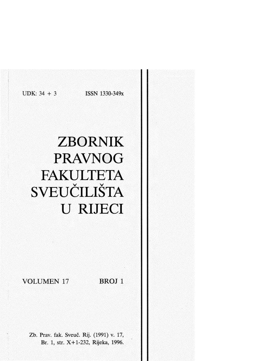 handle is hein.journals/zfsrijeci17 and id is 1 raw text is: 











ISSN 1330-349x


     ZBORNIK

     PRAVNOG

  FAKULTETA

SVEUCILISTA

     U   RIJECI


VOLUMEN 17


BROJ 1


Zb. Pray,. fak. Sveuc. Rij. (1991) v. 17,
  Br. 1, str. X+1-232, Rijeka, 1996.


UD K: 1 4 + 3


