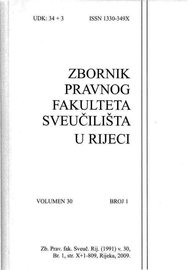 handle is hein.journals/zfsrijeci30 and id is 1 raw text is: 
ISSN 1330-349X


     ZBORNIK

     PRAVNOG

  FAKULTETA

SVEUCILISTA

      U  RIJECI


VOLUMIEN  30


BROJ 1


Zb. Pray. fak. Sveud. Rij. (1991) v. 30,
  Br. 1, str. X+1-809, Rijeka. 2009.


UDK: 3 4 + 3


