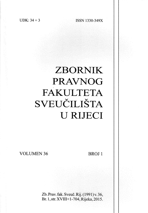 handle is hein.journals/zfsrijeci36 and id is 1 raw text is: 


UDK:4+3ISSN I1330-349X


     ZBORNIK

     PRAVNOG

  FAKULTETA

SVEUCILISTA

       U RIJECI


VOLUMEN 36


BROJ 1


Zb.Prav. fak. Sveu. Rij. (1991) v.36,
Br. 1, str. XVIII+ 1-704, Rijeka, 2015.


UDK: 34 + 3


