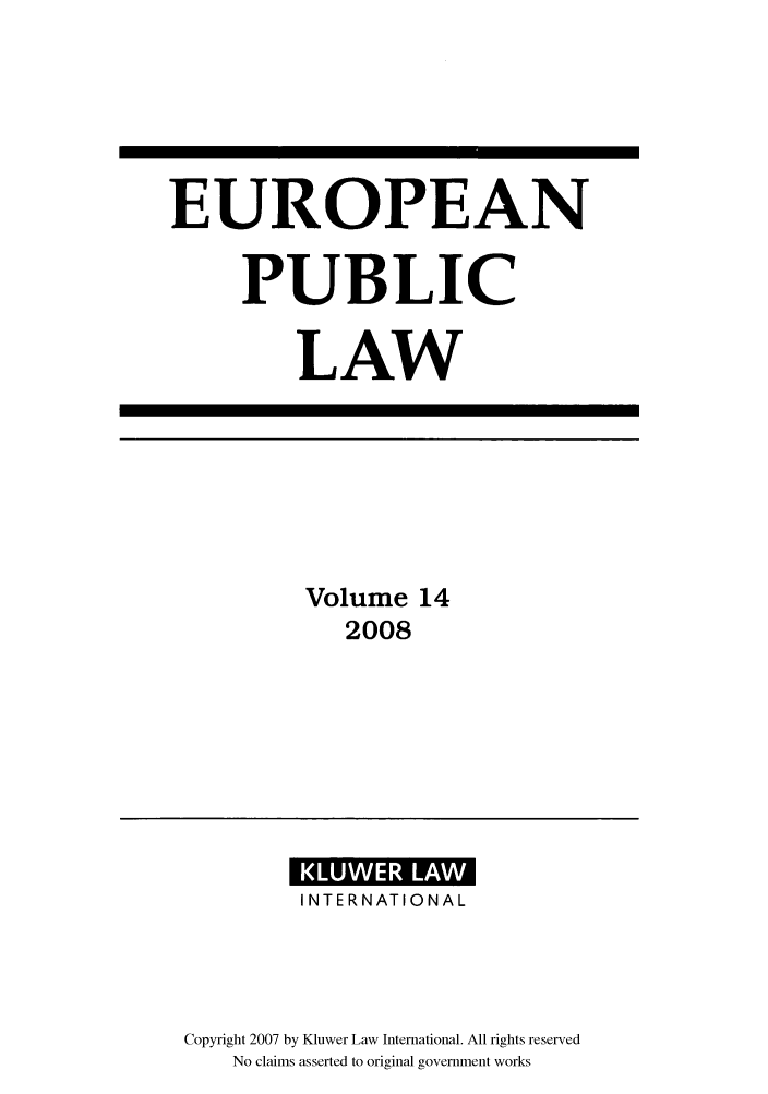 handle is hein.kluwer/epl0014 and id is 1 raw text is: EUROPEAN
PUBLIC
LAW

Volume 14
2008

INTERNATIONAL
Copyright 2007 by Kluwer Law International. All rights reserved
No claims asserted to original government works


