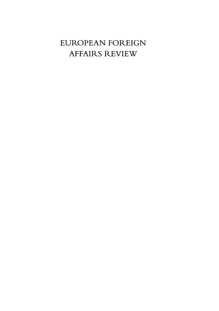 handle is hein.kluwer/eurofa0017 and id is 1 raw text is: ï»¿EUROPEAN FOREIGN
AFFAIRS REVIEW


