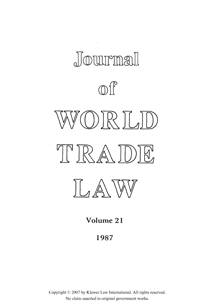 handle is hein.kluwer/jwt0021 and id is 1 raw text is: J~omffhf
1~RA I2I

IL

AW

Volume 21
1987
Copyright © 2007 by Kluwer Law International. All rights reserved.
No claim asserted to original government works.


