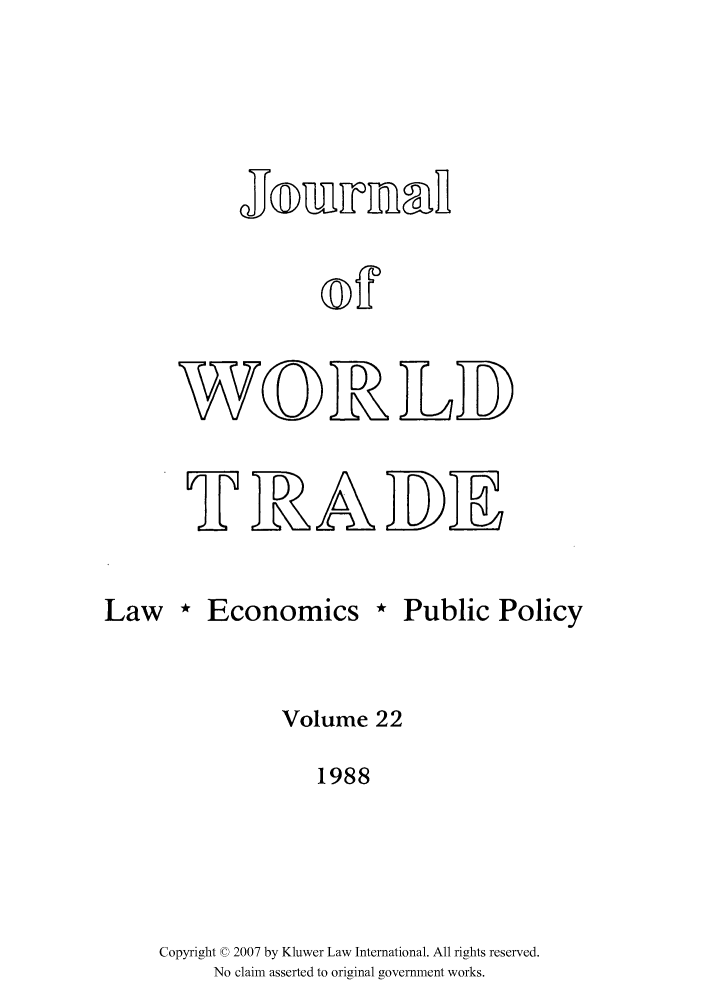 handle is hein.kluwer/jwt0022 and id is 1 raw text is: off
,W nD K4ID

Law * Economics * Public Policy
Volume 22
1988
Copyright © 2007 by Kluwer Law International. All rights reserved.
No claim asserted to original government works.


