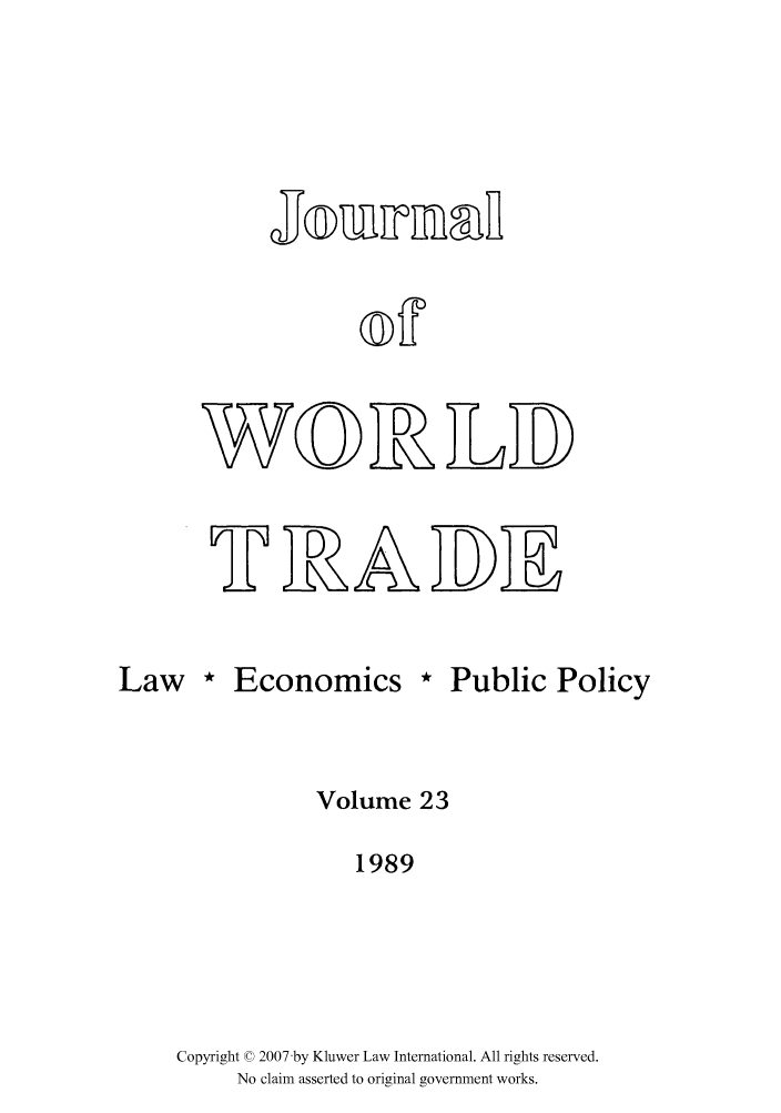 handle is hein.kluwer/jwt0023 and id is 1 raw text is: J®uILurnmif
W~DIRLff

Law * Economics * Public Policy
Volume 23
1989
Copyright © 2007 by Kluwer Law International. All rights reserved.
No claim asserted to original government works.


