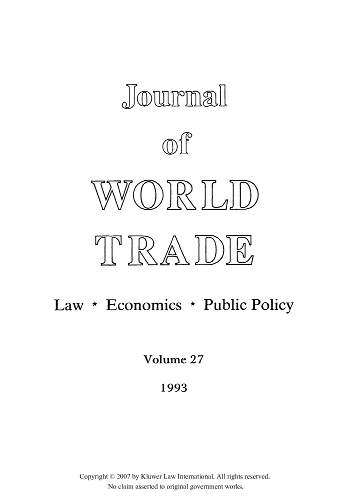 handle is hein.kluwer/jwt0027 and id is 1 raw text is: ,J(DurniRf
7YQJofIZ

Law * Economics * Public Policy
Volume 2 7
1993
Copyright © 2007 by Kluwer Law International. All rights reserved.
No claim asserted to original government works.


