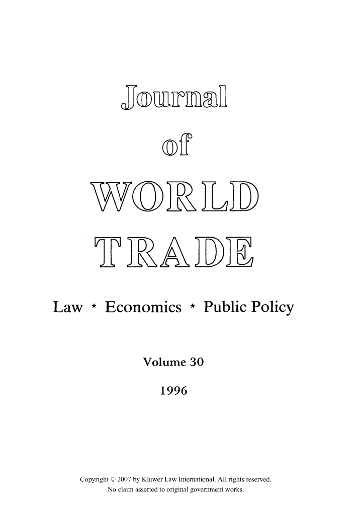 handle is hein.kluwer/jwt0030 and id is 1 raw text is: J®UImfihfl
~7G~KAM

Law * Economics * Public Policy
Volume 30
1996
Copyright © 2007 by Kluwer Law International. All rights reserved.
No claim asserted to original government works.


