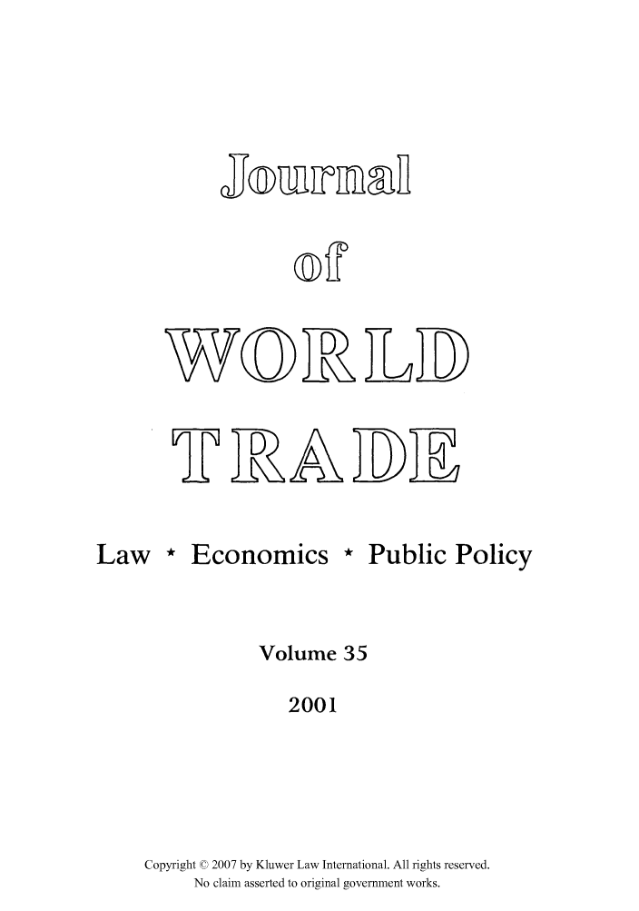 handle is hein.kluwer/jwt0035 and id is 1 raw text is: jJIuain~tMfl
WAD
vg(- D

Law * Economics * Public Policy
Volume 35
2001
Copyright © 2007 by Kluwer Law International. All rights reserved.
No claim asserted to original government works.


