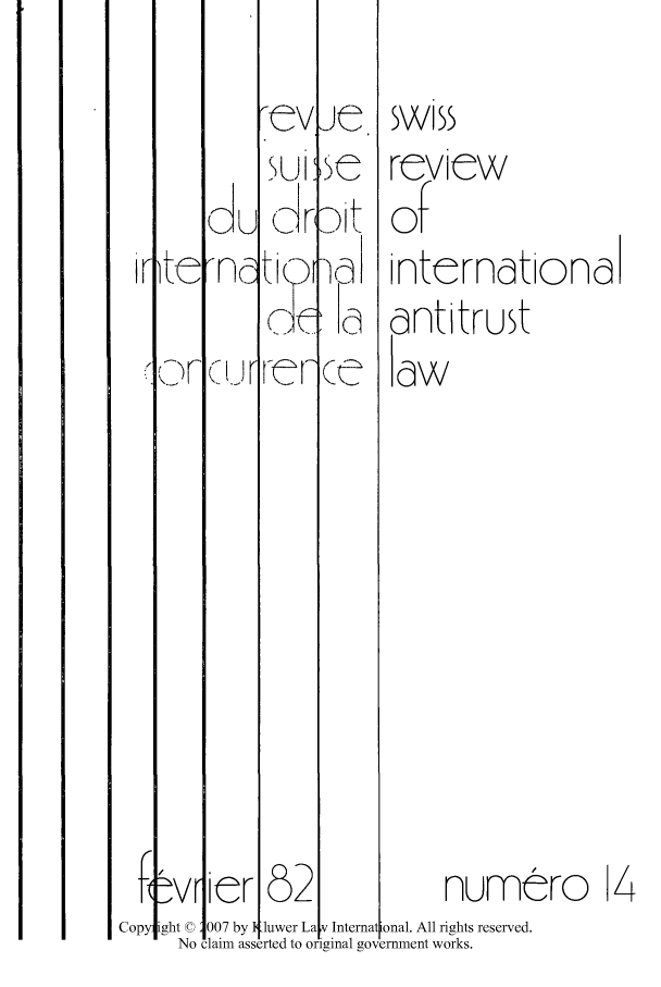 handle is hein.kluwer/wcl0014 and id is 1 raw text is: evve

SUL
~\I

I    I         _

Z)Lt

swiss
review
nterndtiond
antitrust
law

]:er482                            numero 4
_,vr ir 82.
ght © 007 by I 'luwer Lav Intemra ional. All rights reserved.
No claim asserted to or ginal government works.

Copy


