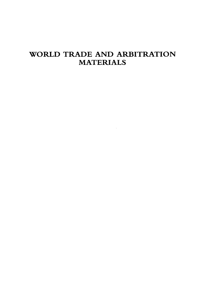 handle is hein.kluwer/wtam0022 and id is 1 raw text is: WORLD TRADE AND ARBITRATION
MATERIALS


