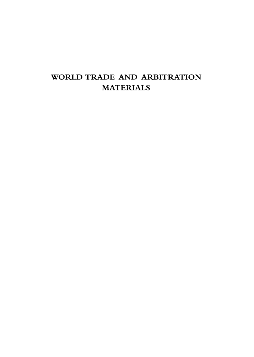 handle is hein.kluwer/wtam0028 and id is 1 raw text is: 








WORLD TRADE AND ARBITRATION
         MATERIALS


