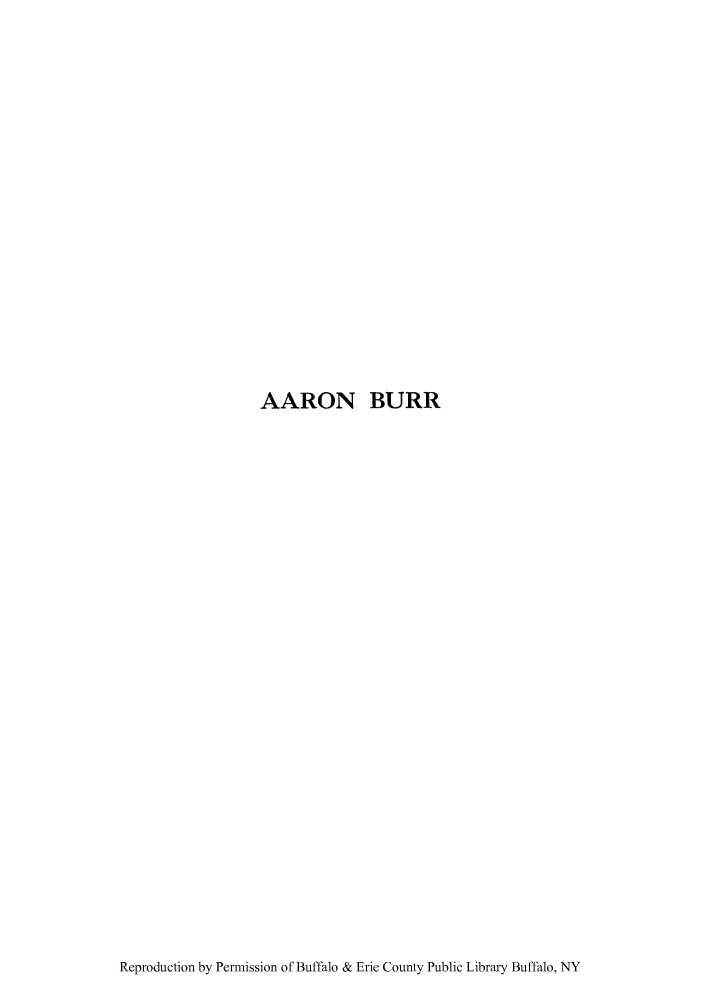handle is hein.lbr/aaburlp0001 and id is 1 raw text is: AARON BURR

Reproduction by Permission of Buffalo & Erie County Public Library Buffalo, NY


