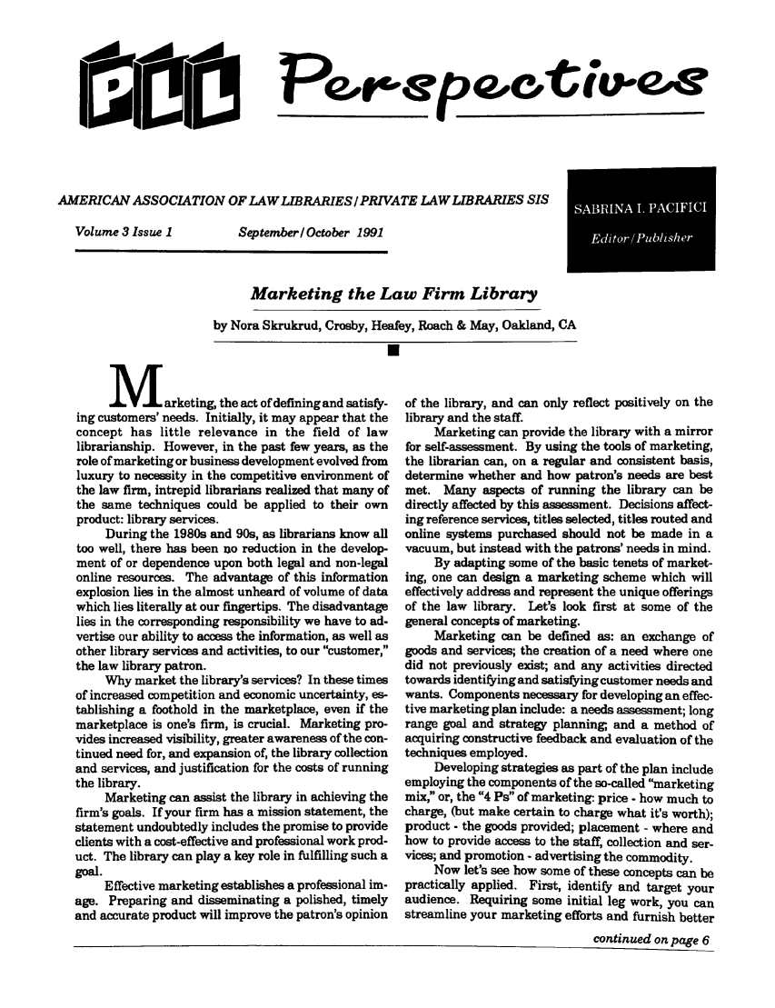 handle is hein.lbr/aaplper0003 and id is 1 raw text is: AMERICAN ASSOCIATION OF LAW LIBRARIES / PRIVATE LAW LIBRARIES SIS

Volume 3 Issue I

September I October 1991

Marketing the Law Firm Library

by Nora Skrukrud, Crosby, Heafey, Roach & May, Oakland, CA

Marketing, the act of defining and satisfy-
ing customers' needs. Initially, it may appear that the
concept has little relevance in the field of law
librarianship. However, in the past few years, as the
role of marketing or business development evolved from
luxury to necessity in the competitive environment of
the law firm, intrepid librarians realized that many of
the same techniques could be applied to their own
product: library services.
During the 1980s and 90s, as librarians know all
too well, there has been no reduction in the develop-
ment of or dependence upon both legal and non-legal
online resources. The advantage of this information
explosion lies in the almost unheard of volume of data
which lies literally at our fingertips. The disadvantage
lies in the corresponding responsibility we have to ad-
vertise our ability to access the information, as well as
other library services and activities, to our customer,
the law library patron.
Why market the library's services? In these times
of increased competition and economic uncertainty, es-
tablishing a foothold in the marketplace, even if the
marketplace is one's firm, is crucial. Marketing pro-
vides increased visibility, greater awareness of the con-
tinued need for, and expansion of, the library collection
and services, and justification for the costs of running
the library.
Marketing can assist the library in achieving the
firm's goals. If your firm has a mission statement, the
statement undoubtedly includes the promise to provide
clients with a cost-effective and professional work prod-
uct. The library can play a key role in fulfilling such a
goal.
Effective marketing establishes a professional im-
age. Preparing and disseminating a polished, timely
and accurate product will improve the patron's opinion

of the library, and can only reflect positively on the
library and the staff.
Marketing can provide the library with a mirror
for self-assessment. By using the tools of marketing,
the librarian can, on a regular and consistent basis,
determine whether and how patron's needs are best
met. Many aspects of running the library can be
directly affected by this assessment. Decisions affect-
ing reference services, titles selected, titles routed and
online systems purchased should not be made in a
vacuum, but instead with the patrons' needs in mind.
By adapting some of the basic tenets of market-
ing, one can design a marketing scheme which will
effectively address and represent the unique offerings
of the law library. Let's look first at some of the
general concepts of marketing.
Marketing can be defined as: an exchange of
goods and services; the creation of a need where one
did not previously exist; and any activities directed
towards identifying and satisfying customer needs and
wants. Components necessary for developing an effec-
tive marketing plan include: a needs assessment; long
range goal and strategy planning, and a method of
acquiring constructive feedback and evaluation of the
techniques employed.
Developing strategies as part of the plan include
employing the components of the so-called marketing
mix, or, the 4 Ps of marketing: price - how much to
charge, (but make certain to charge what it's worth);
product - the goods provided; placement - where and
how to provide access to the staff, collection and ser-
vices; and promotion - advertising the commodity.
Now let's see how some of these concepts can be
practically applied. First, identify and target your
audience. Requiring some initial leg work, you can
streamline your marketing efforts and furnish better
continued on page 6

SABRINA 1. PACIFICI
Editor/ Pub1z sher

Petepe ewot(oweooe
P_


