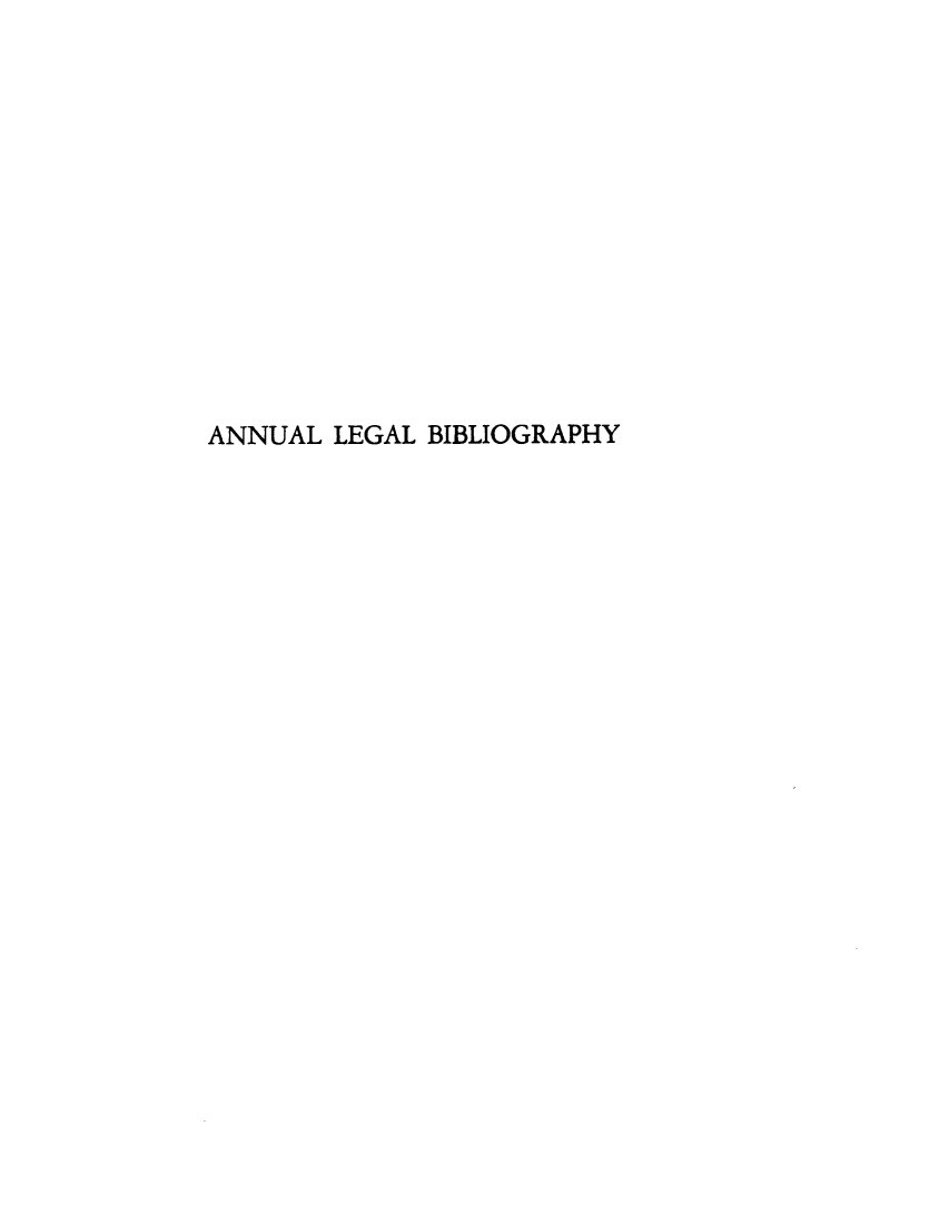 handle is hein.lbr/anlebio0011 and id is 1 raw text is: ANNUAL LEGAL BIBLIOGRAPHY


