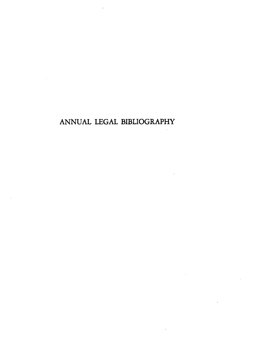 handle is hein.lbr/anlebio0012 and id is 1 raw text is: ANNUAL LEGAL BIBLIOGRAPHY


