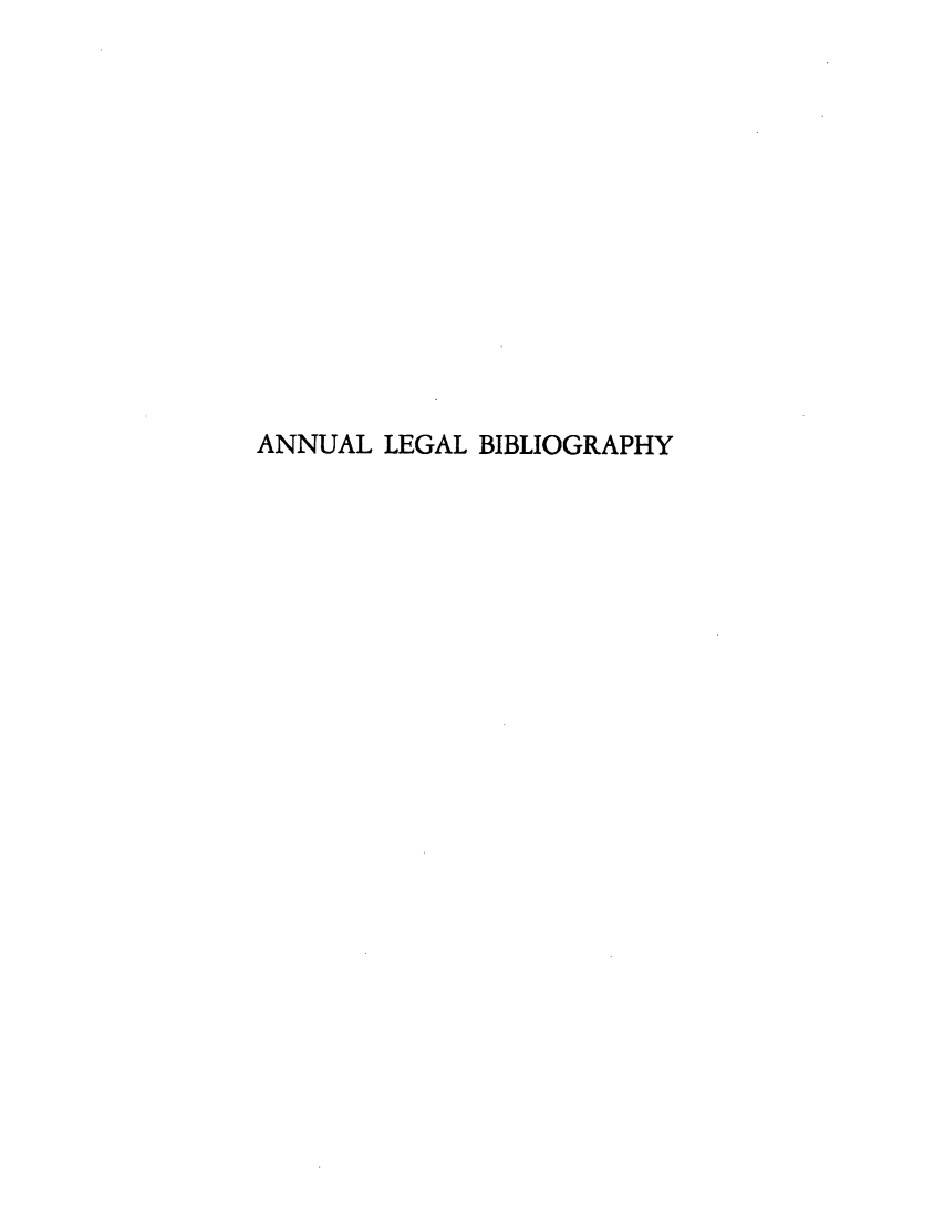 handle is hein.lbr/anlebio0013 and id is 1 raw text is: ANNUAL LEGAL BIBLIOGRAPHY



