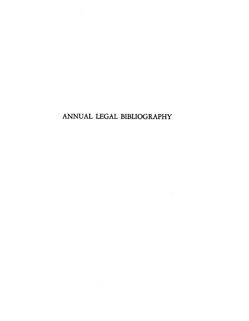handle is hein.lbr/anlebio0019 and id is 1 raw text is: ANNUAL LEGAL BIBLIOGRAPHY


