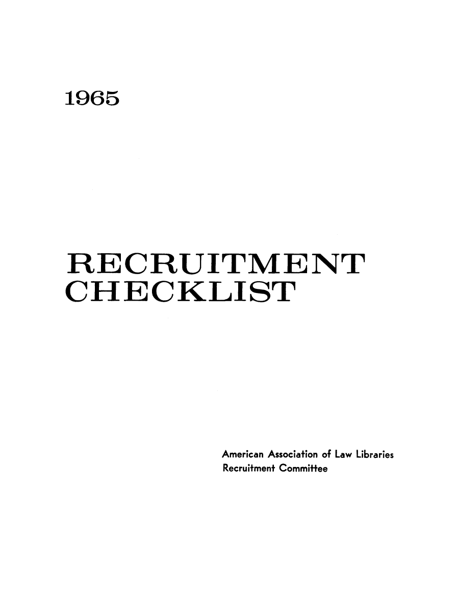 handle is hein.lbr/anntdrect0001 and id is 1 raw text is: 


1965






RECRUITMENT
CHECKLIST






              American Association of Law Libraries
              Recruitment Committee


