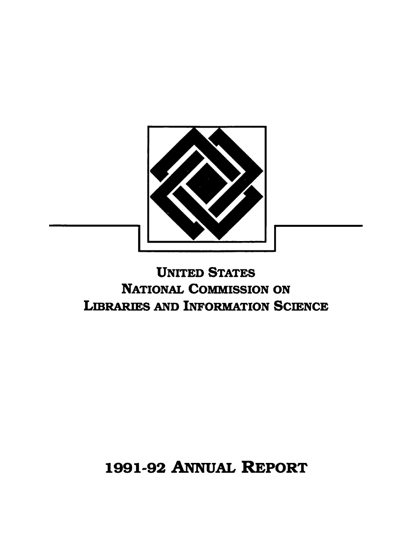handle is hein.lbr/arptnclib1991 and id is 1 raw text is: 
















         UNITED STATES
     NATIONAL COMMISSION ON
LIBRARIES AND INFORMATION SCIENCE


1991-92 ANNUAL REPORT


mom


