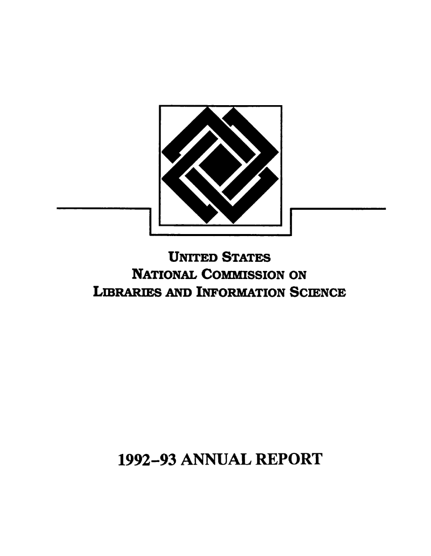 handle is hein.lbr/arptnclib1992 and id is 1 raw text is: 














         UNITED STATES
     NATIONAL COMMISSION
LIBRARIES AND INFORMATION


ON
SCIENCE


1992-93 ANNUAL REPORT


MEM           llumm


