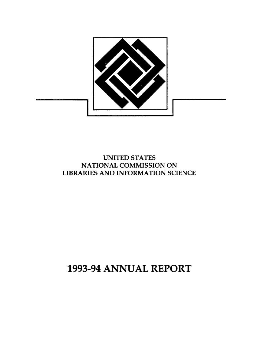 handle is hein.lbr/arptnclib1993 and id is 1 raw text is: 














     II





        UNITED STATES
    NATIONAL COMMISSION ON
LIBRARIES AND INFORMATION SCIENCE


1993-94 ANNUAL REPORT


