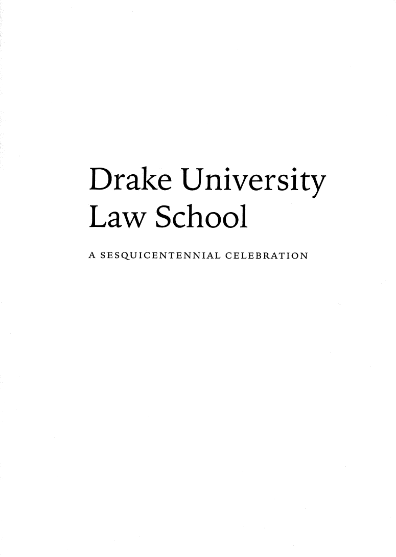 handle is hein.lbr/drkuni0001 and id is 1 raw text is: Drake University
Law School
A SESQUICENTENNIAL CELEBRATION


