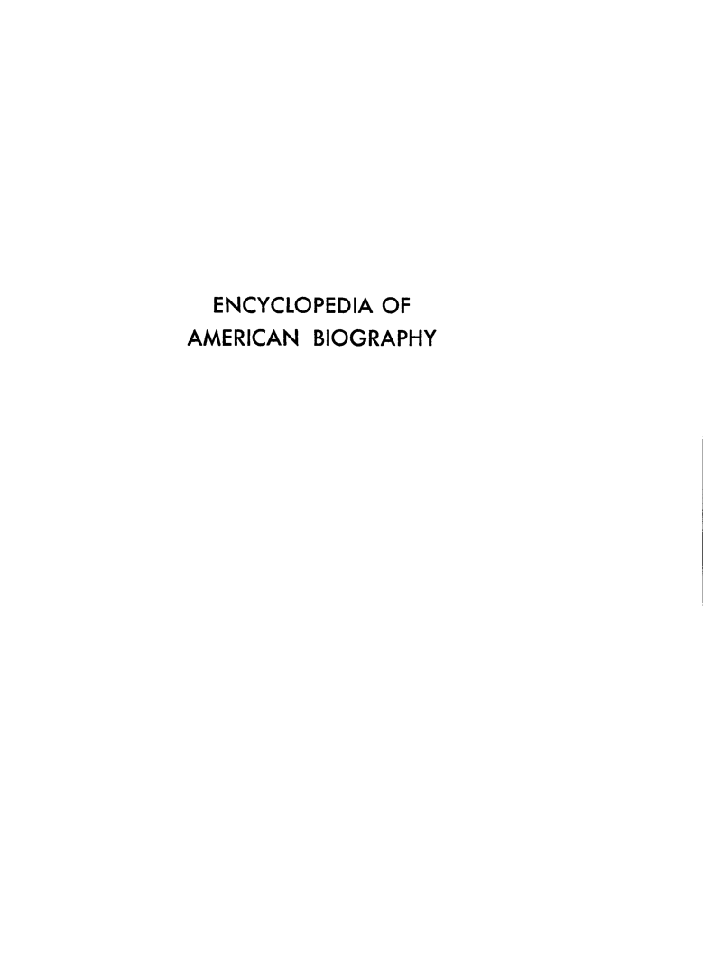 handle is hein.lbr/encyambio0031 and id is 1 raw text is: 










  ENCYCLOPEDIA OF
AMERICAN BIOGRAPHY


