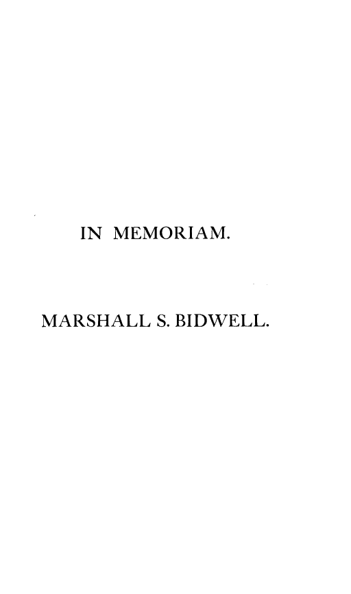 handle is hein.lbr/imrmmslsbw0001 and id is 1 raw text is: 










   IN MEMORIAM.




MARSHALL S. BIDWELL.


