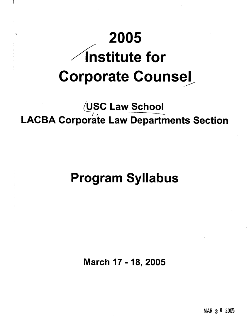 handle is hein.lbr/incc2005 and id is 1 raw text is: 2005
Institute for
Corporate Counsel
(USC Law School
LACBA Corporate Law Departments Section
Program Syllabus

March 17

- 18, 2005

MAR 3 0 2005

i


