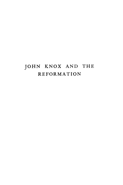 handle is hein.lbr/jnknxrf0001 and id is 1 raw text is: JOHN KNOX AND THE
REFORMATION


