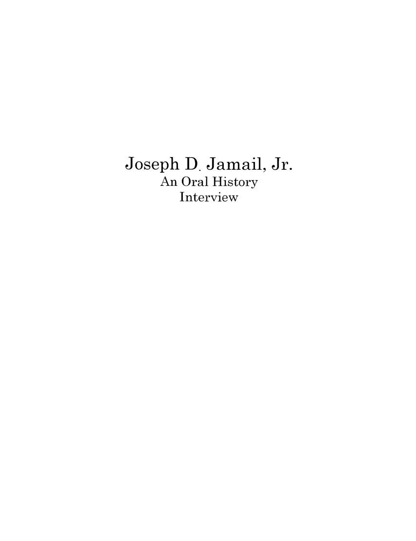 handle is hein.lbr/jojamoh0001 and id is 1 raw text is: Joseph D. Jamail, Jr.
An Oral History
Interview


