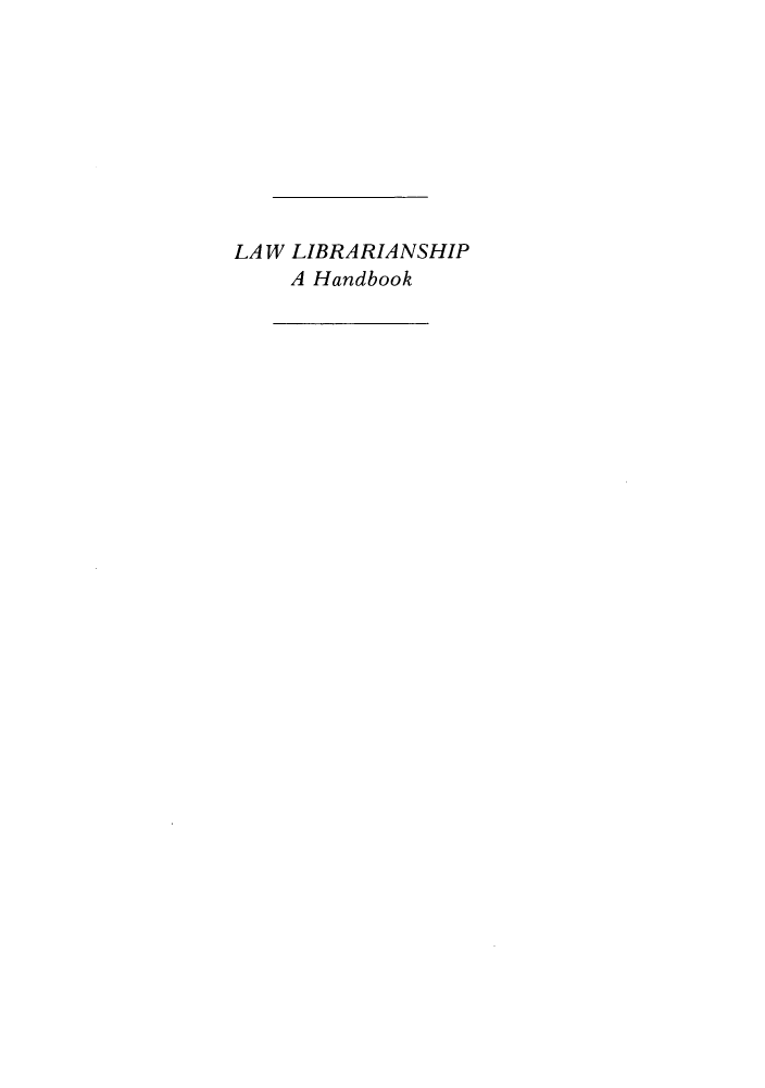 handle is hein.lbr/lalibshih0002 and id is 1 raw text is: LA W LIBRARIANSHIP
A Handbook


