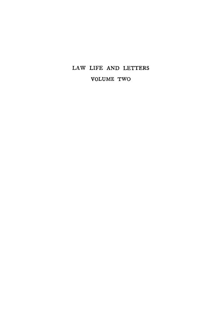 handle is hein.lbr/lalilet0002 and id is 1 raw text is: LAW LIFE AND LETTERS
VOLUME TWO


