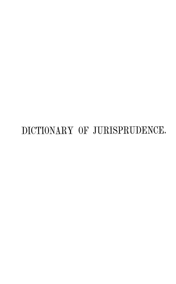 handle is hein.lbr/lawlexi0001 and id is 1 raw text is: DICTIONARY OF JURISPRUDENCE.


