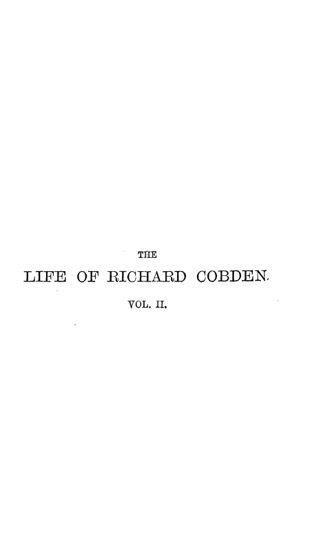 handle is hein.lbr/leorcdcdn0002 and id is 1 raw text is: 






















            T1lE

LIFE  OF RICHARD  COBDEN,

           VOL. II.


