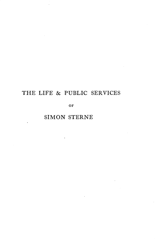 handle is hein.lbr/lfapcsvsn0001 and id is 1 raw text is: 













THE LIFE & PUBLIC SERVICES

            OF

      SIMON STERNE


