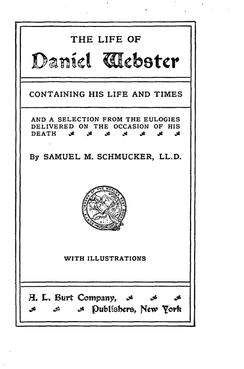 handle is hein.lbr/lodanweb0001 and id is 1 raw text is: THE LIFE OF
Dnit ceter
CONTAINING HIS LIFE AND TIMES
AND A SELECTION FROM THE EULOGIES
DELIVERED ON THE OCCASION OF HIS
DEATH  4$ 1$A
By SAMUEL M. SCHMUCKER, LL.D.

WITH ILLUSTRATIONS

H. L. Burt Company, .0     is
publishers, New York


