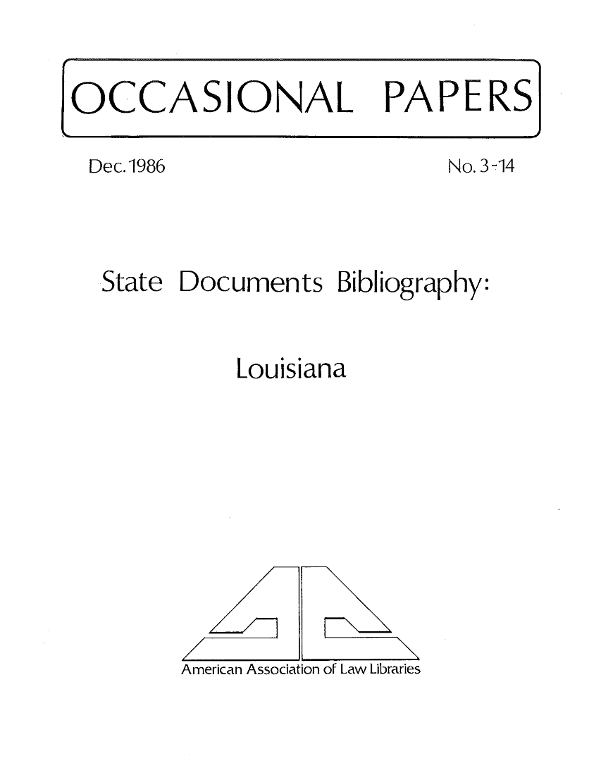 handle is hein.lbr/louileg0001 and id is 1 raw text is: OCCASIONAL PAPERS

Dec.1986

State

No. 3-14

Documents Bibliography:

Louisiana

American Association of Law Libraries



