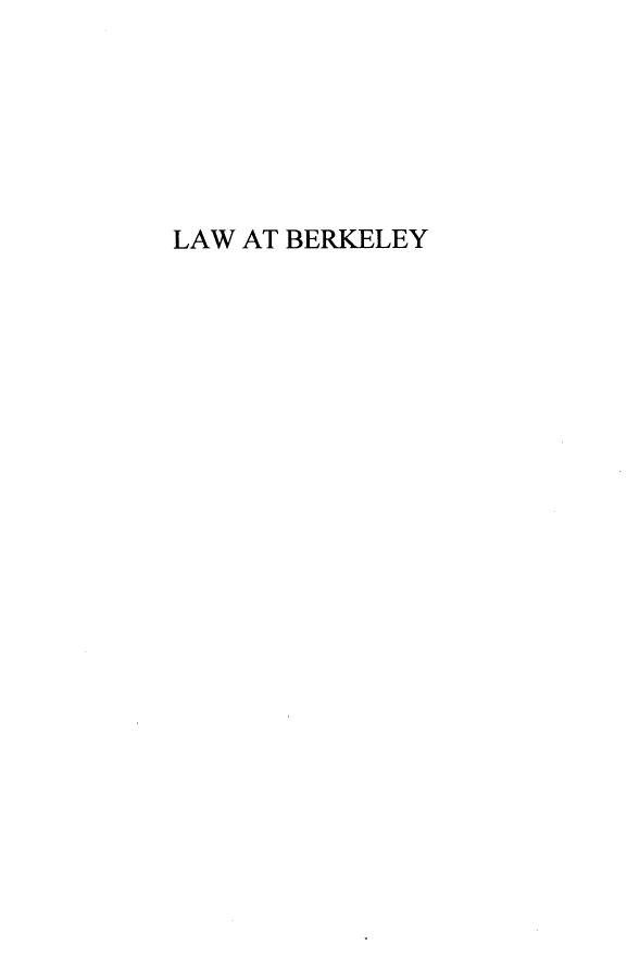 handle is hein.lbr/lwbrkly0001 and id is 1 raw text is: LAW AT BERKELEY


