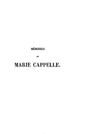 handle is hein.lbr/mmrmcppl0004 and id is 1 raw text is: 








      MEMOIRES


MARIE  CAPPELLE.


