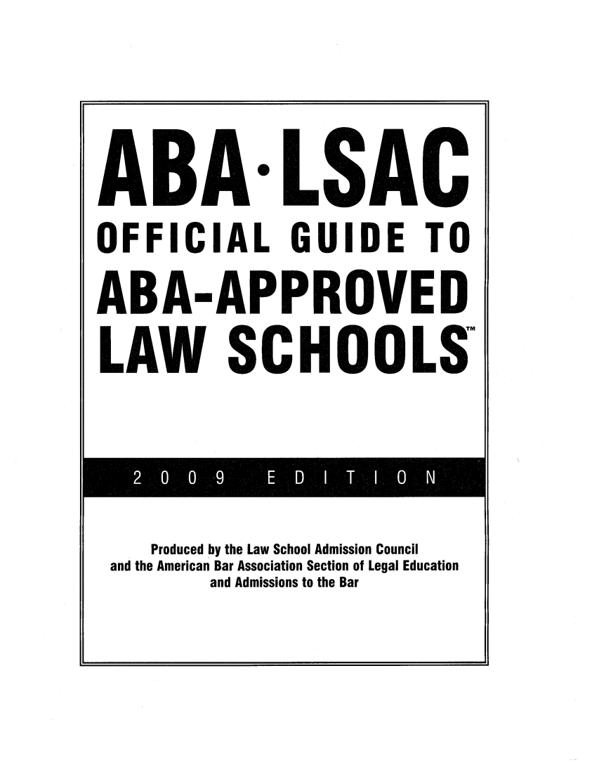 handle is hein.lbr/offgappl0049 and id is 1 raw text is: AB

*LASA

OFFICIAL GUIDE TO
ABA-APPROVED
LAW SCHOOLS

2e  0  0  9E D I

Produced by the Law School Admission Council
and the American Bar Association Section of Legal Education
and Admissions to the Bar


