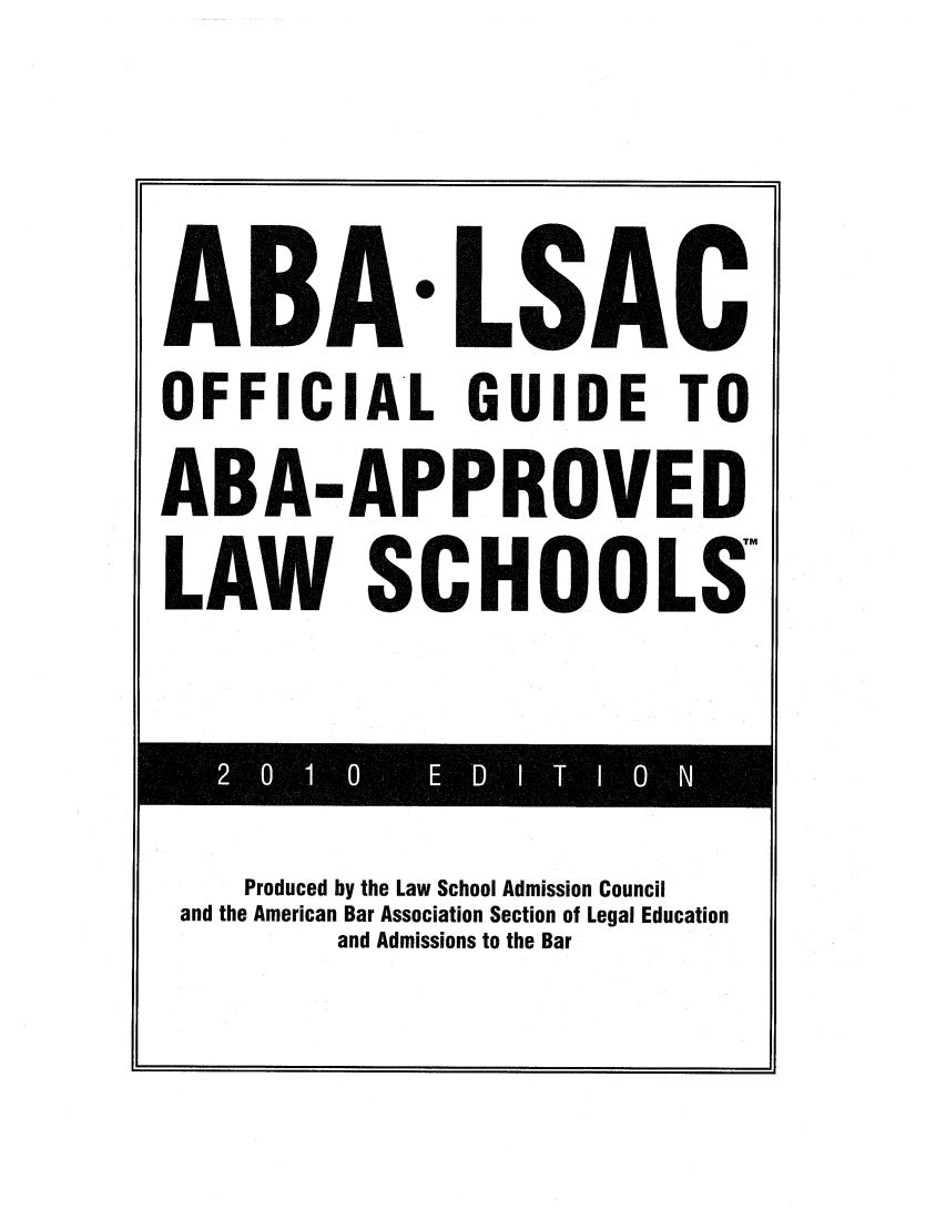 handle is hein.lbr/offgappl0050 and id is 1 raw text is: OFFICIAL GUIDE TO
ABA-APPROVED
LAW SCHOOLS
Produced by the Law School Admission Council
and the American Bar Association Section of Legal Education
and Admissions to the Bar


