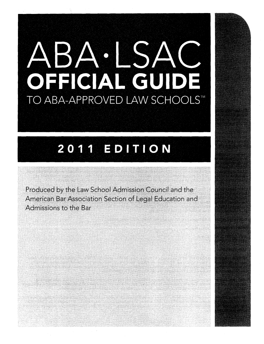 handle is hein.lbr/offgappl0051 and id is 1 raw text is: ABA LI'SAC
OFFICIAL GUIDE
TO ABA-APPROIVED LAW SCHOOLS TM
2011 EDITION


