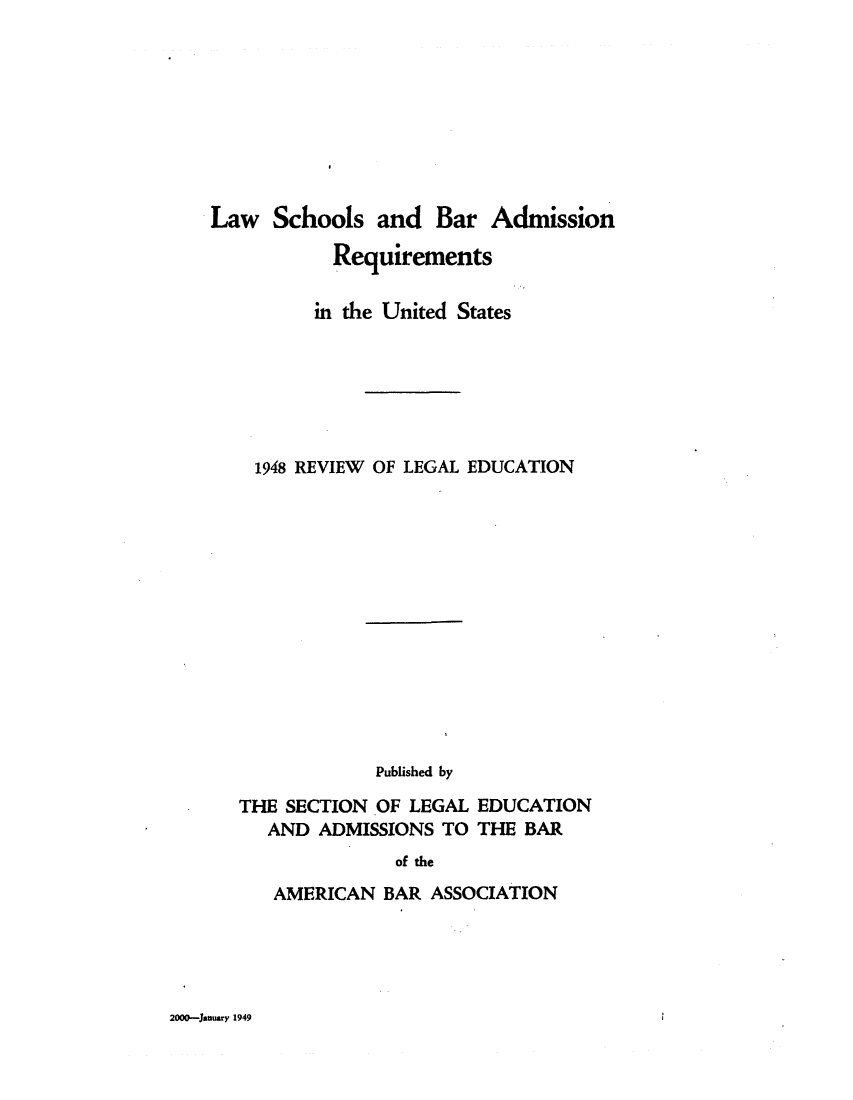 handle is hein.lbr/offgappl0060 and id is 1 raw text is: Law Schools and Bar Admission
Requirements
in the United States
1948 REVIEW OF LEGAL EDUCATION

Published by

THE SECTION OF LEGAL
AND ADMISSIONS TO

EDUCATION
THE BAR

of the

AMERICAN BAR ASSOCIATION

2000-January 1949


