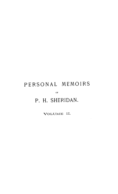 handle is hein.lbr/plmsophs0002 and id is 1 raw text is: PERSONAL MEMOIRS
OF
P. H. SHERIDAN.
VOLUME II.


