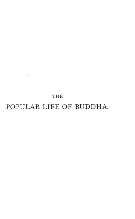 handle is hein.lbr/pplfbd0001 and id is 1 raw text is: THE
POPULAR LIFE OF BUDDHA.



