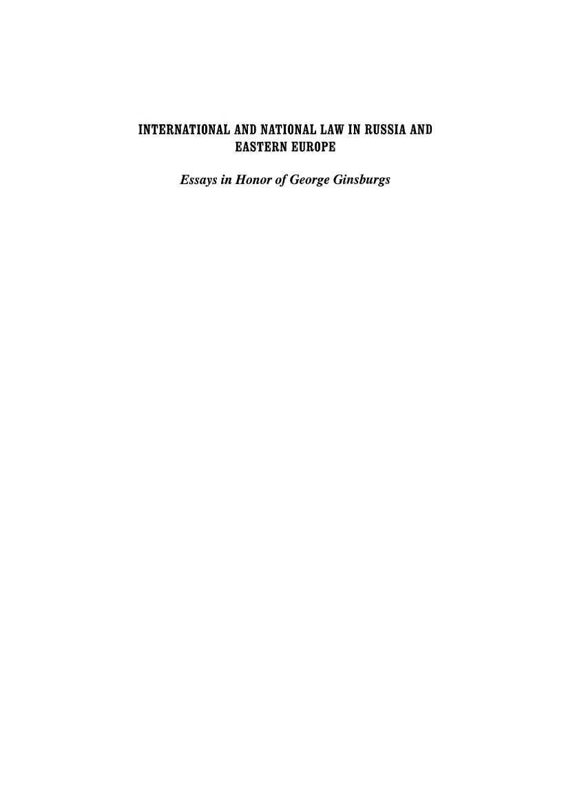 handle is hein.leebs/inlrusee0001 and id is 1 raw text is: INTERNATIONAL AND NATIONAL LAW IN RUSSIA AND
EASTERN EUROPE
Essays in Honor of George Ginsburgs


