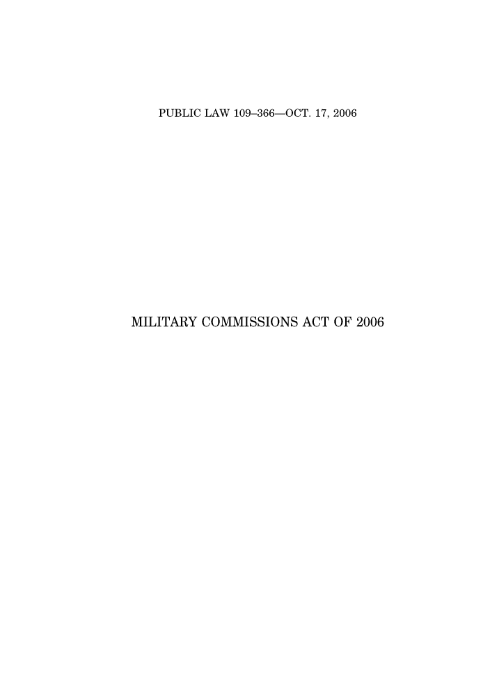handle is hein.leghis/mca0005 and id is 1 raw text is: PUBLIC LAW 109-366-OCT. 17, 2006
MILITARY COMMISSIONS ACT OF 2006


